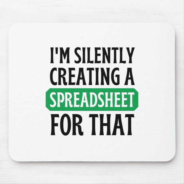 I'm Silently creating a Spreadsheet for that  Mous Mouse Mat (Front)
