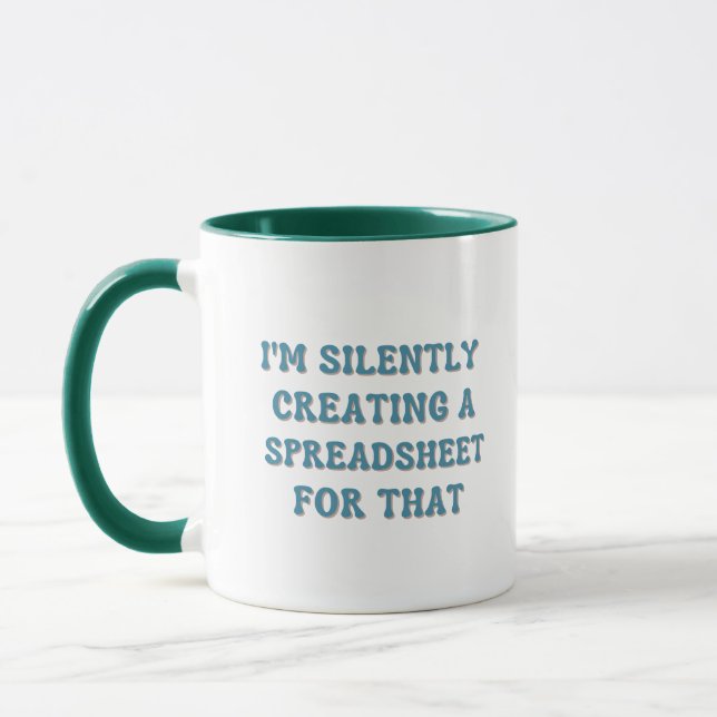 I'm Silently Creating A Spreadsheet For That Mug (Left)