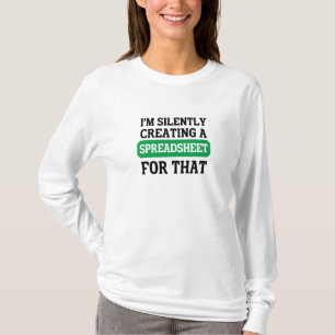 I'm Silently creating a Spreadsheet for that T-Shirt