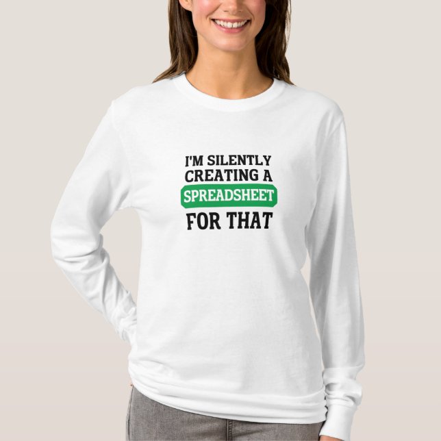 I'm Silently creating a Spreadsheet for that   T-Shirt (Front)