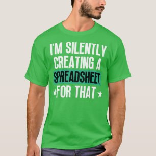 Im Silently Creating A Spreadsheet For That T-Shirt