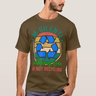 I'm silently judging you for not - Garbage Truck d T-Shirt