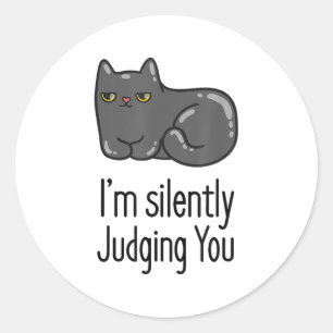 Im Silently Judging You Funny Quote With Cat  Classic Round Sticker