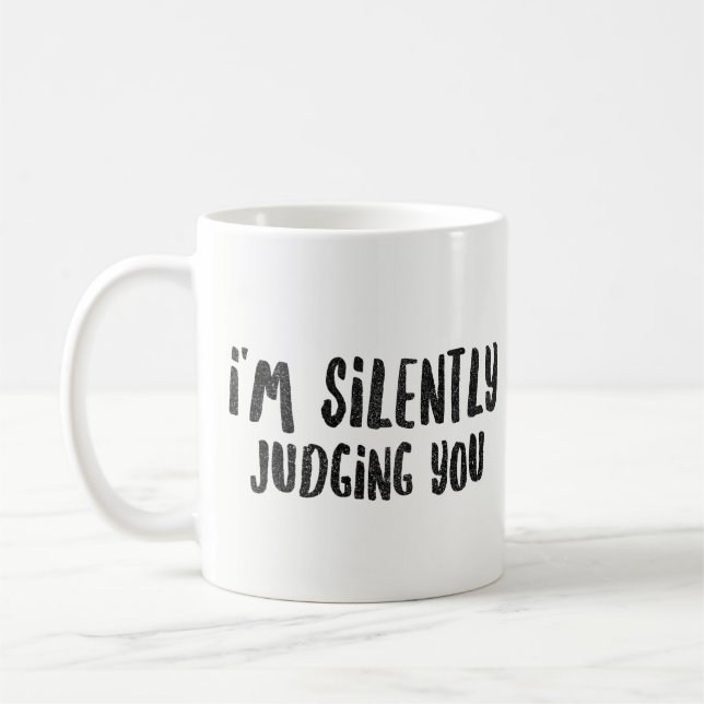 I'm Silently Judging You - Sarcastic Novelty Coffee Mug (Left)