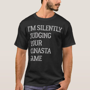Im Silently Judging Your Canasta Game Funny Canast T-Shirt