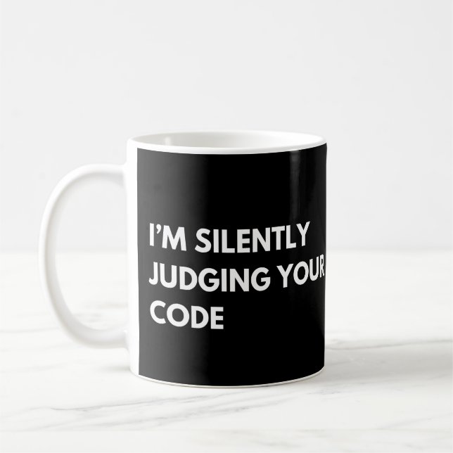 I'm Silently Judging Your Code Funny Developers Coffee Mug (Left)