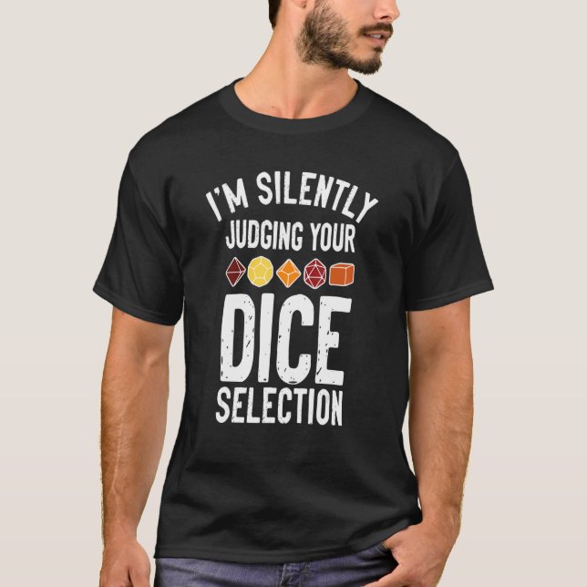 I'm Silently Judging Your Dice Selection  Game D a T-Shirt (Front)