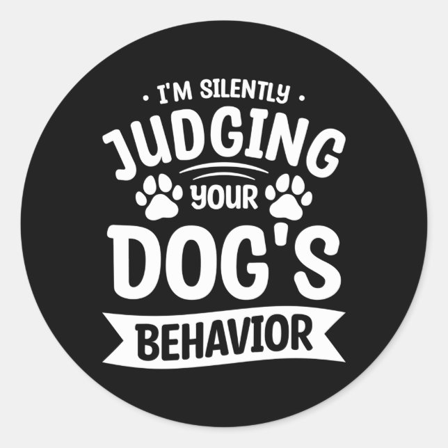 I'M Silently Judging Your Dog'S Behaviour Training Classic Round Sticker (Front)