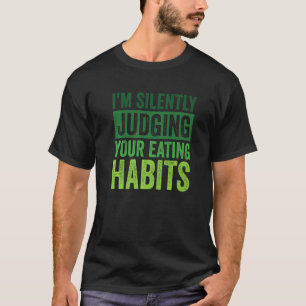 I'm Silently Judging Your Eating Habits Dietitian T-Shirt
