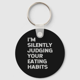 I'm Silently Judging Your Eating Habits Funny Vega Key Ring