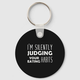 Im Silently Judging Your Eating Habits Funny Vegan Key Ring