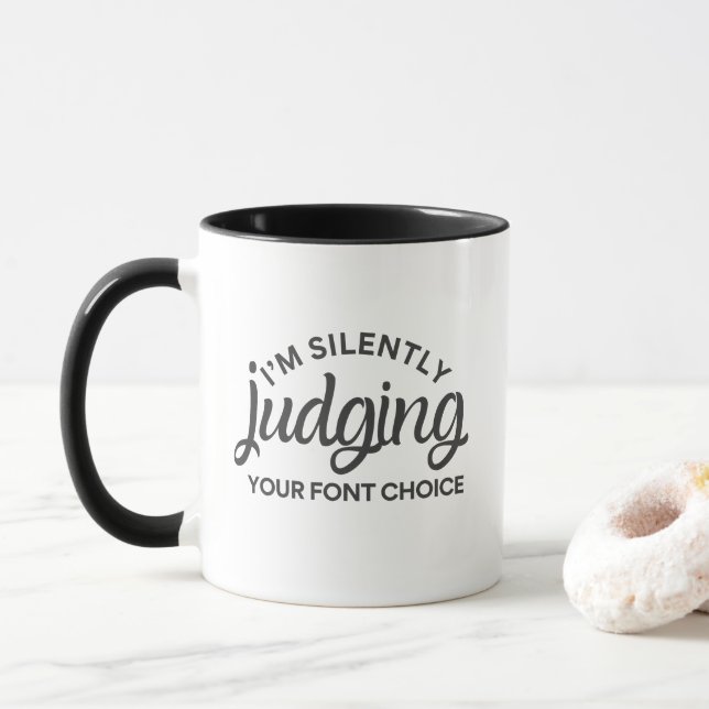 I'm Silently Judging Your Font Choice Funny  Mug (With Donut)