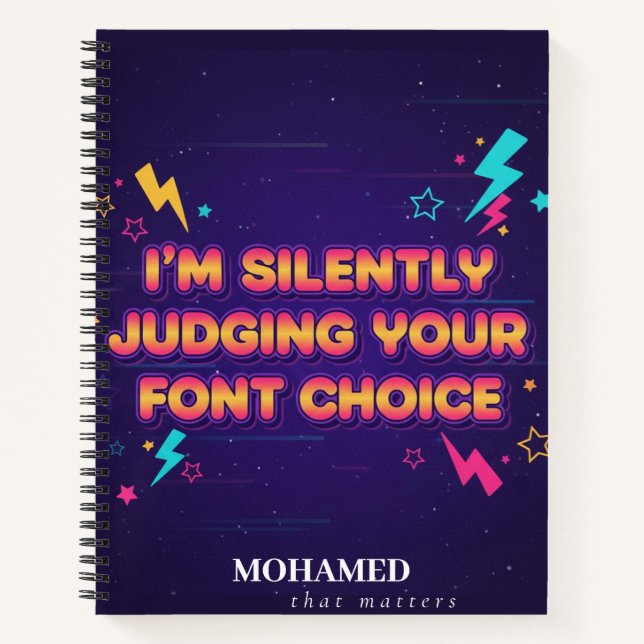 I'm Silently Judging Your Font Choice Notebook (Front)