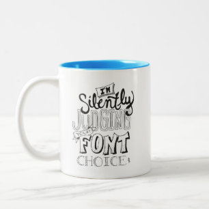 I'm Silently Judging Your Font Choice Two-Tone Coffee Mug