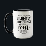 i'm silently judging your font choise - Coffee Gag Mug<br><div class="desc">I'm silently judging your font choice - Looking for a wonderful present for your friends who are designers or love typography? Look nowhere else! For birthdays, special occasions, or as a "just because" gift, the Graphic Designer Coffee Mug is ideal. With this statement piece, you can express your admiration for...</div>