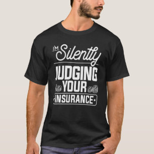 I'm Silently Judging Your Insurance Broker Actuari T-Shirt