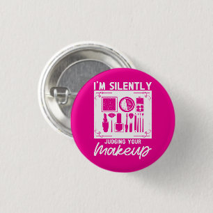 I'm Silently Judging Your Makeup Cosmeteologist 3 Cm Round Badge
