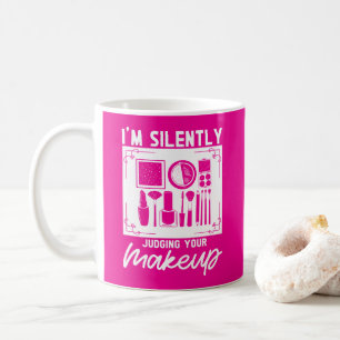 I'm Silently Judging Your Makeup Cosmeteologist  Coffee Mug