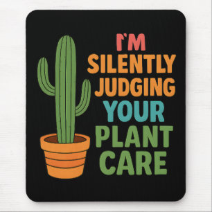 I'm Silently Judging Your Plant Care Plant Lover Mouse Mat
