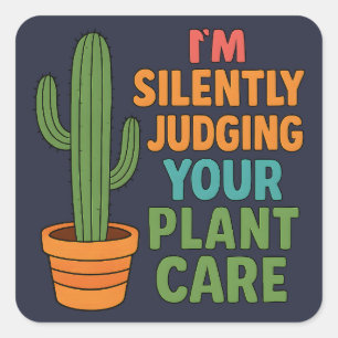 I'm Silently Judging Your Plant Care Plant Lover Square Sticker