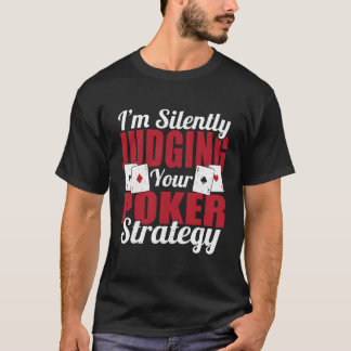 I'M Silently Judging Your Poker Strategy Texas Hol T-Shirt