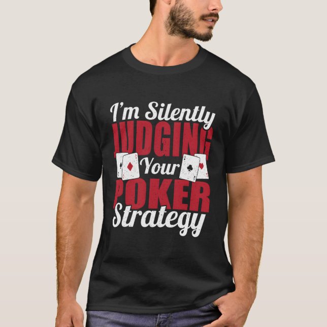 I'M Silently Judging Your Poker Strategy Texas Hol T-Shirt (Front)