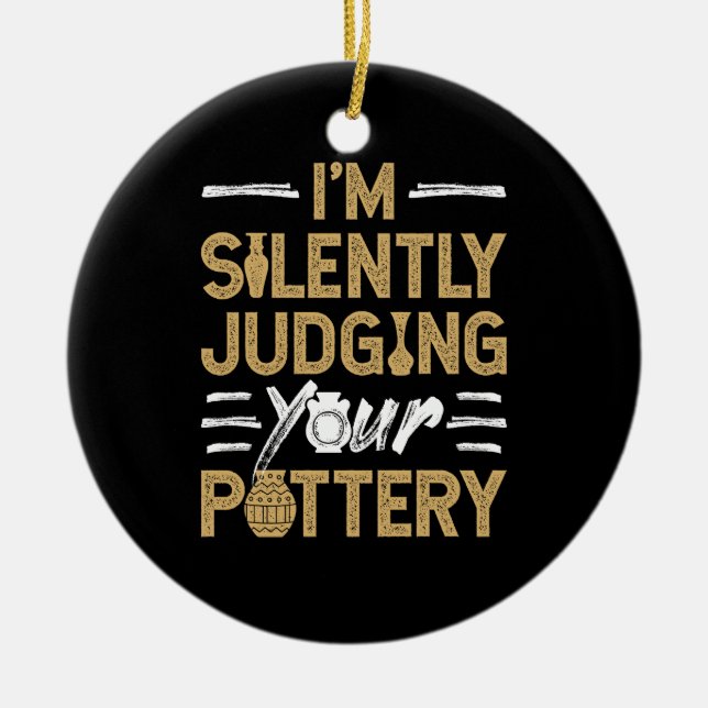 I'm Silently Judging Your Pottery Funny Ceramics Ceramic Tree Decoration (Front)
