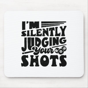 I'm Silently Judging Your Shots Pool Billiards Pla Mouse Mat