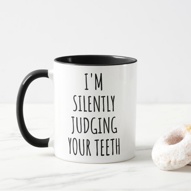 I'm Silently Judging Your Teeth Dentist  Mug (With Donut)