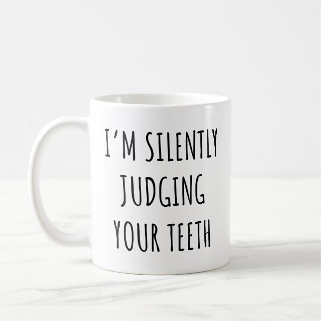 I'm Silently Judging Your Teeth Funny Dentist  Coffee Mug (Left)