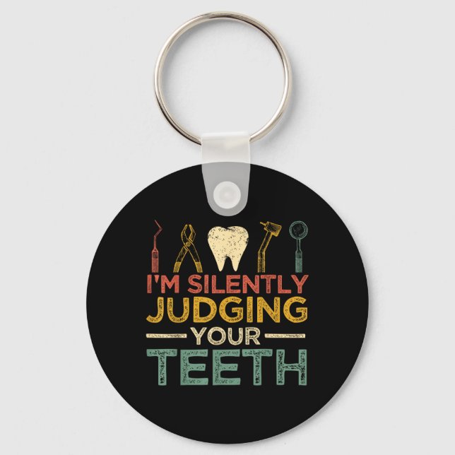 Im Silently Judging Your Teeth Funny Dentist Key Ring (Front)