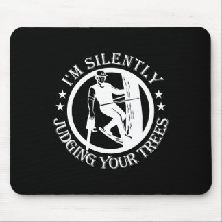 I'm Silently Judging Your Trees Arborist Tree Clim Mouse Mat