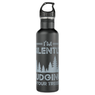I'm Silently Judging Your Trees for a Arborist 710 Ml Water Bottle