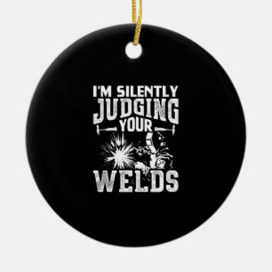 Im Silently Judging Your Welds Funny Welder Gift Ceramic Tree Decoration