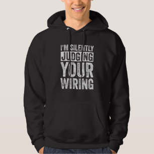 Im Silently Judging Your Wiring Hoodie