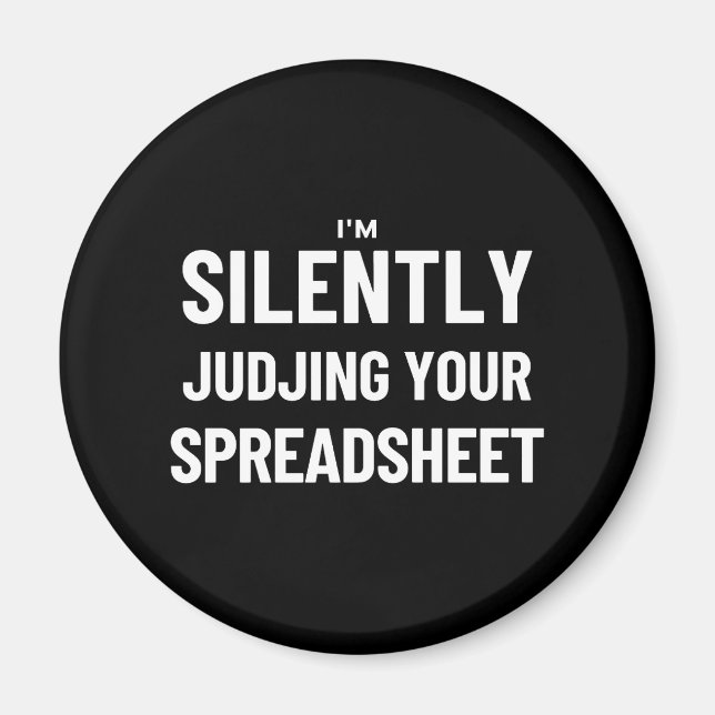 I'm Silently judjing your Spreadsheet  Magnet (Front)
