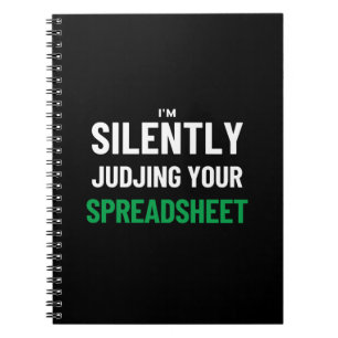 I'm Silently judjing your Spreadsheet  Notebook