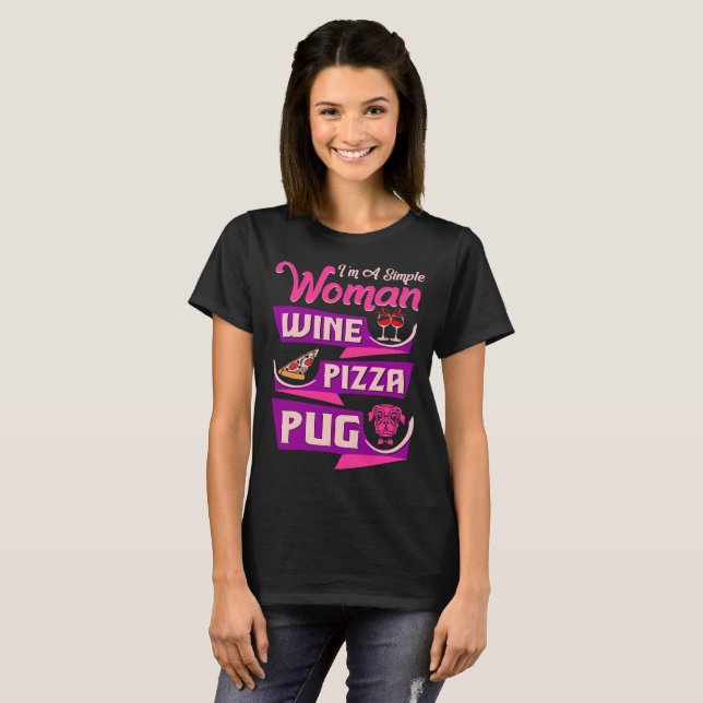Im Simple Woman Wine Pizza Pug Tshirt (Front Full)