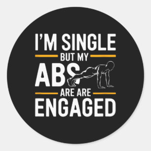 I'm Single But My Abs Are Engaged Funny Yoga Gym W Classic Round Sticker