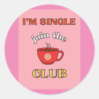 I'm Single join the club   Classic Round Sticker