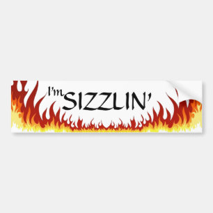 I'm Sizzlin' Bumper Sticker