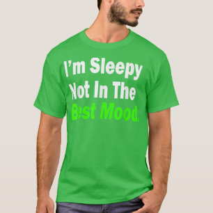 I'm Sleepy Not In The Best Mood T Shirt Beach Trav