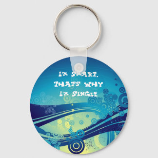 I'm Smart, That's Why I'm Single Keychain