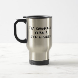 I'M SMARTER THAN A 5TH GRADER TRAVEL MUG
