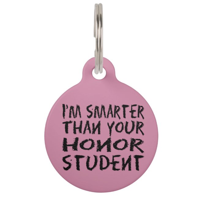 I'm smarter than your honour student pet tag (Front)