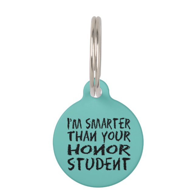 I'm smarter than your honour student pet tag (Front)