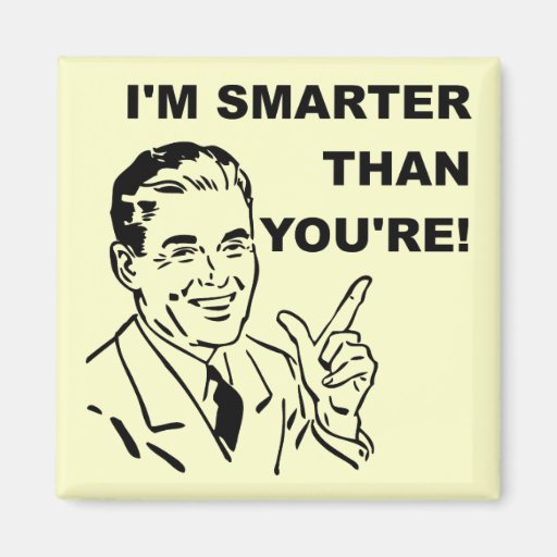 Image of I'm Smarter Than You're Funny Fridge Magnet