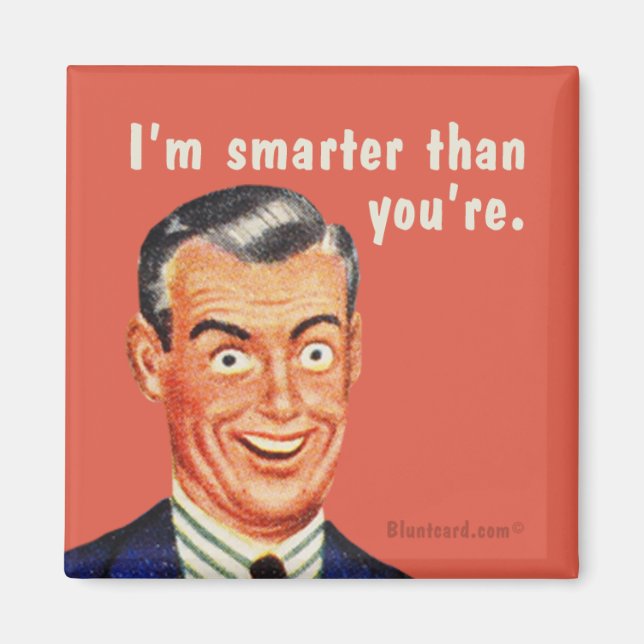 I'm smarter than you're. magnet (Front)