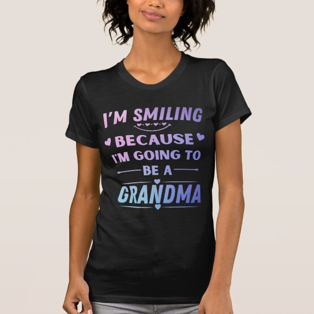 i'm Smiling Because I'm Going To Be A Grandma T-Shirt (Front)