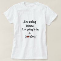 I'm Smiling Because I'm Going to be Grandma TShirt